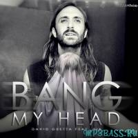 David Guetta feat Sia от Bang My Head (Original Mix)