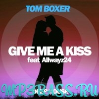 Музика Tom Boxer - Give Me A Kiss (feat. Allwayz24)