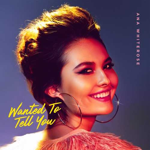 Музика Ana Whiterose - Wanted To Tell You