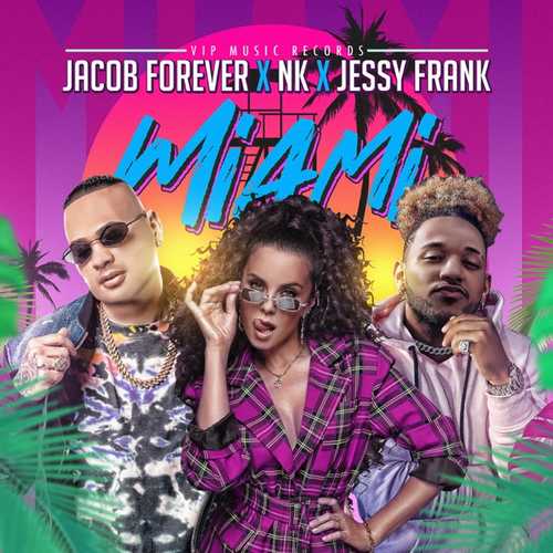 Музика Jacob Forever - Miami (feat. NK & Jessy Frank)