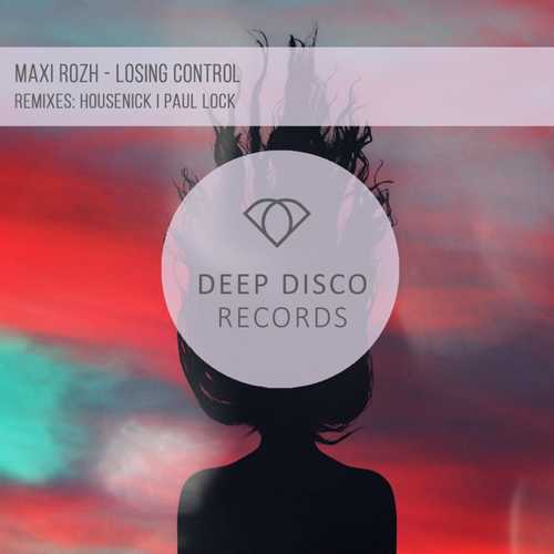 Музика Maxi Rozh - Losing Control (Original Mix)