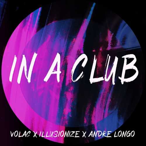 Музика Volac - In A Club (feat. illusionize & Andre Longo)