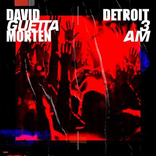 Музика David Guetta & Morten - Detroit 3 AM (Extended Mix)