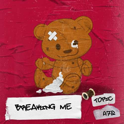 Музика Topic - Breaking Me (feat. A7S)