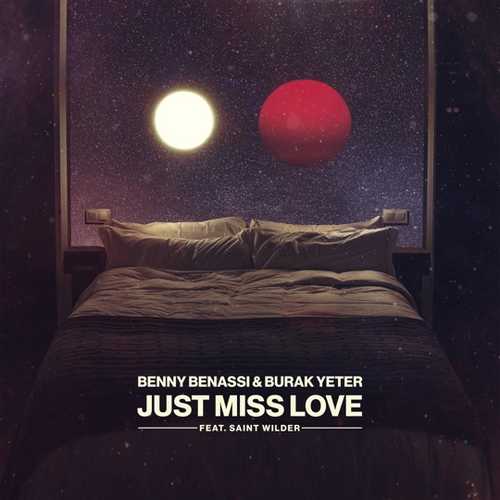 Музика Benny Benassi - Just Miss Love (feat. Burak Yeter & Saint Wilder)