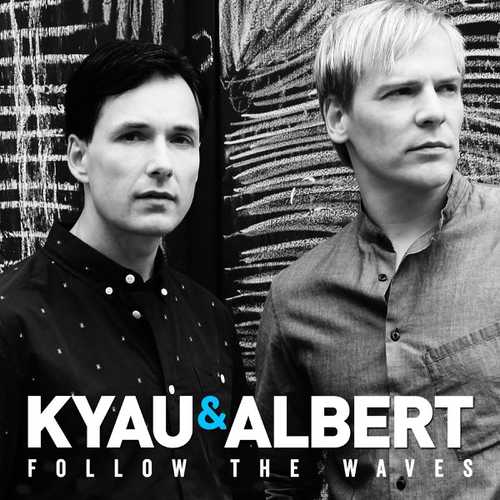 Музика Kyau & Albert - Follow The Waves (Original Mix)
