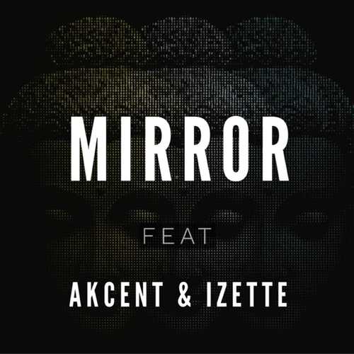 Музика Diotic - Mirror (feat. Akcent & Izette)