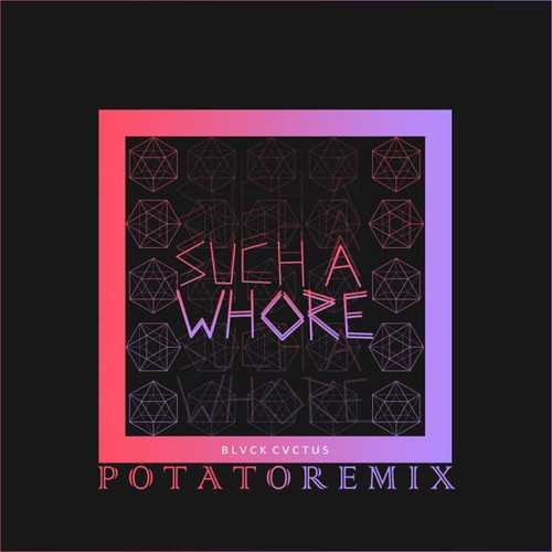 Музика JVLA - Such A Whore (Potato Remix)