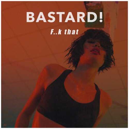 Музика Bastard! - F..k That