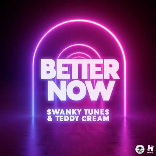 Музика Swanky Tunes & Teddy Cream - Better Now (Radio Edit)