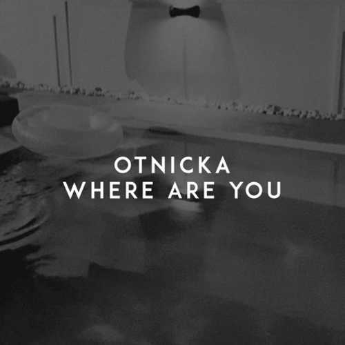 Музика Otnicka - Where Are You