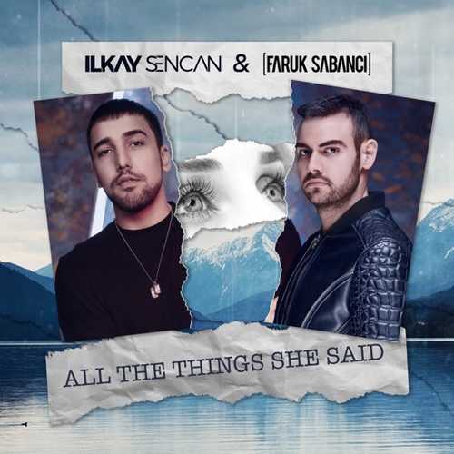 Музика Ilkay Sencan - All The Things She Said (feat. Faruk Saba)