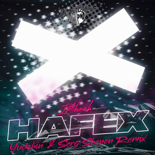 Музика Hafex - Intihask (Yudzhin & Serg Shenon Remix)