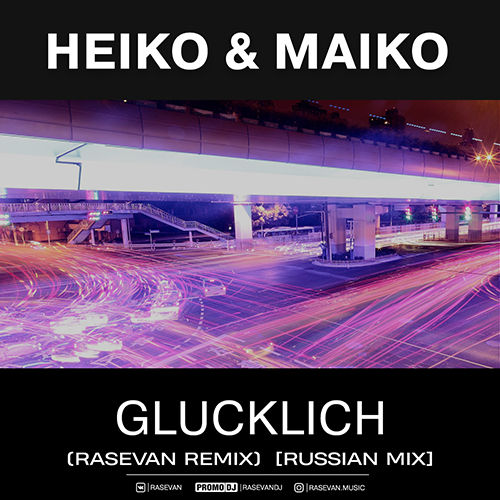 Музика Heiko & Maiko - Glucklich (Rasevan Remix) [Russian Mix]