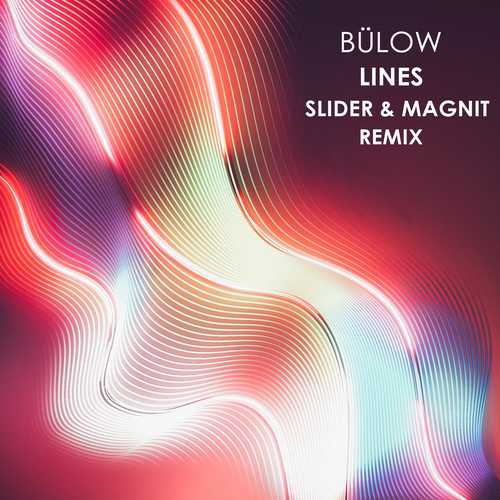 Музика Bülow - Lines (Slider & Magnit Remix)