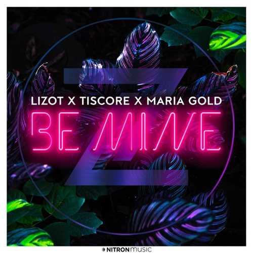 Музика Lizot - Be Mine (feat. Tiscore & Maria Gold)