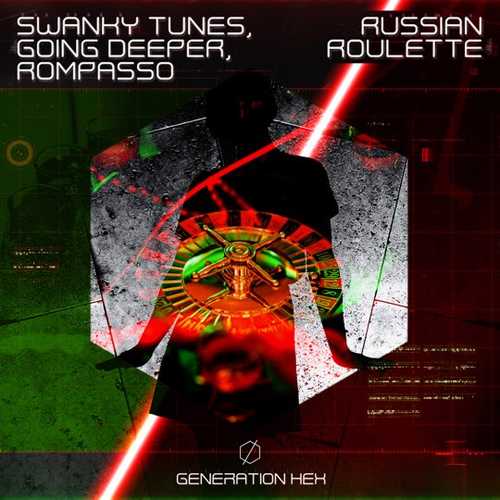 Музика Swanky Tunes - Russian Roulette (feat. Going Deeper & Rompasso)