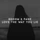 Brohm от Love The Way You Lie (feat. Pane)