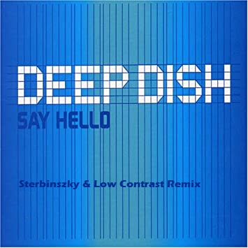 Музика Deep Dish - Say Hello (Sterbinszky & Low Contrast Remix)