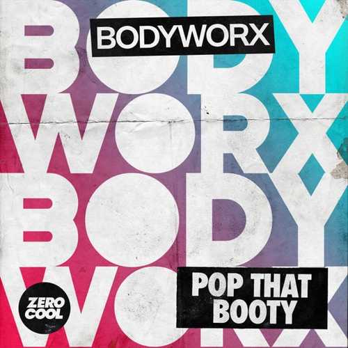 Музика Bodyworx - Pop That Booty (Extended Mix)