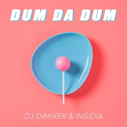 Музика DJ DimixeR - Dum Da Dum (feat. Insidia)