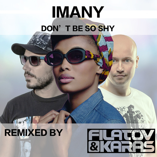 Музика Imany feat. Filatov & Karas - Don't Be So Shy (Radio Mix)