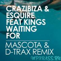 Crazibiza, eSquire & Kings от Waiting For (Mascota & D-Trax Club Remix)