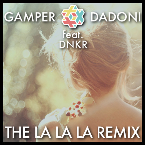 Музика Gamper & Dadoni feat. Dnkr - The La La La (Remix)