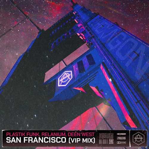 Музика Plastik Funk & Relanium feat. Deen West - San Francisco (VIP Mix)