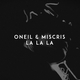 Oneil от La La La (feat. Miscris)