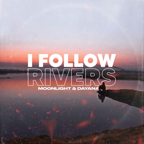 Музика Moonlight - I Follow Rivers (feat. Dayana)