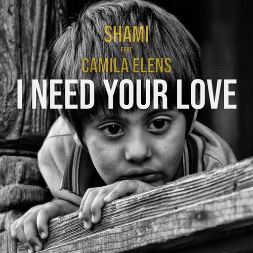 Музика Shami - I Need Your Love (feat. Camila Elens)