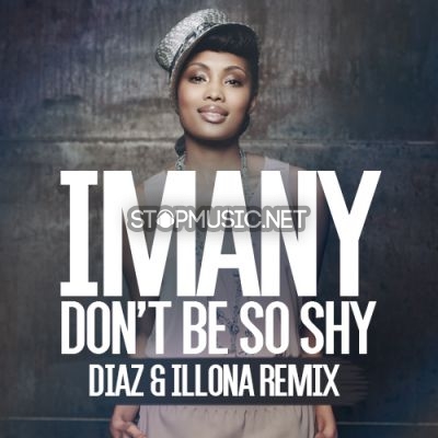 Музика Imany - Don't Be So Shy (Diaz & Illona Remix)