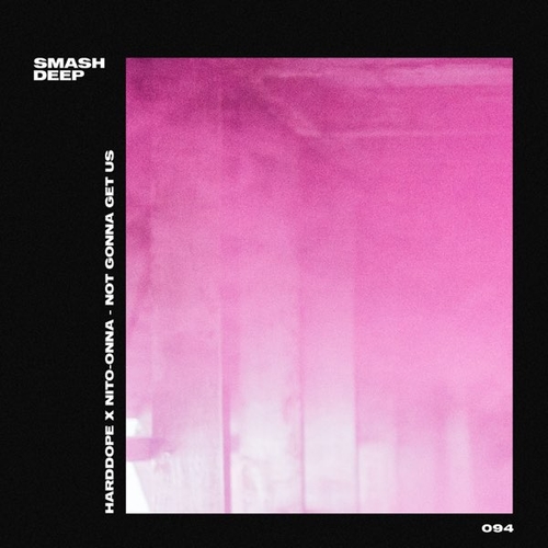 Музика Harddope - Not Gonna Get Us (feat. Nito-Onna)