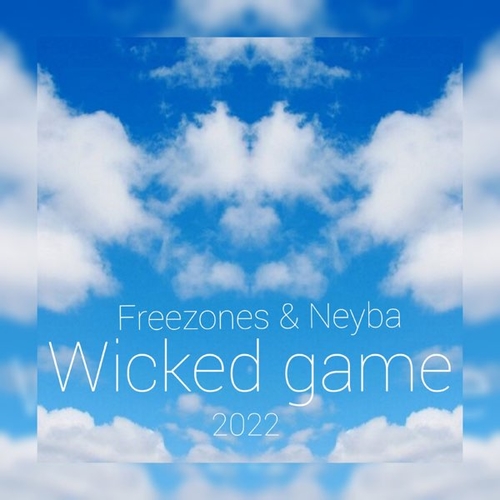 Музика Freezones - Wicked Game 2022 (feat. Neyba)