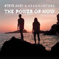 Музика Steve Aoki - The Power of Now (feat. Headhunterz)