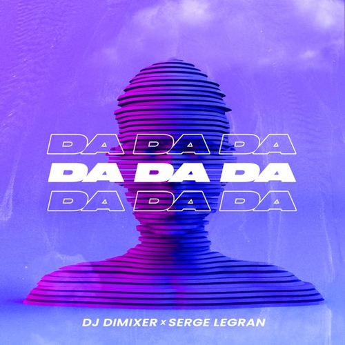 Музика DJ DimixeR - Da Da Da (feat. Serge Legran)