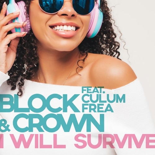 Музика Block & Crown - I Will Survive (feat. Culum Frea)
