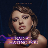 Alexandra Stan от Bad At Hating You