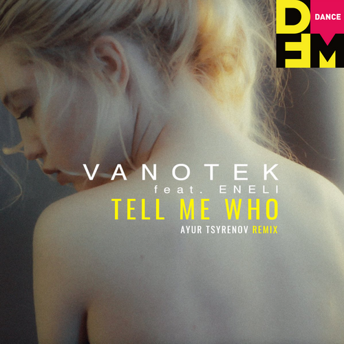 Музика Vanotek & Eneli - Tell Me Who (Ayur Tsyrenov Remix)