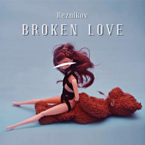 Музика Reznikov - Broken Love
