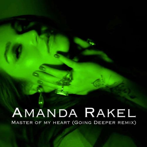 Музика Amanda Rakel - Master Of My Heart (Going Deeper Remix)