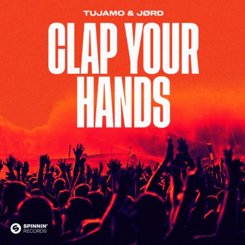 Музика Tujamo - Clap Your Hands (feat. JØRD)