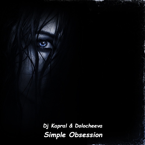Музика DJ Kapral - Simple Obsession (feat. Dolocheeva)