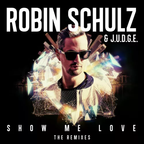 Музика Robin Schulz & Judge - Show Me Love (Moguai Remix)
