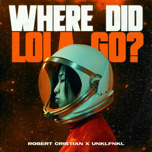Музика Robert Cristian - Where Did Lola Go? (feat. Unklfnkl)