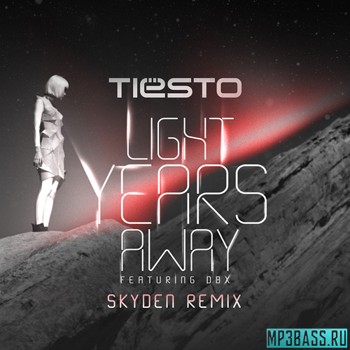 Музика Tiesto feat. DBX - Light Years Away (Skyden Remix)