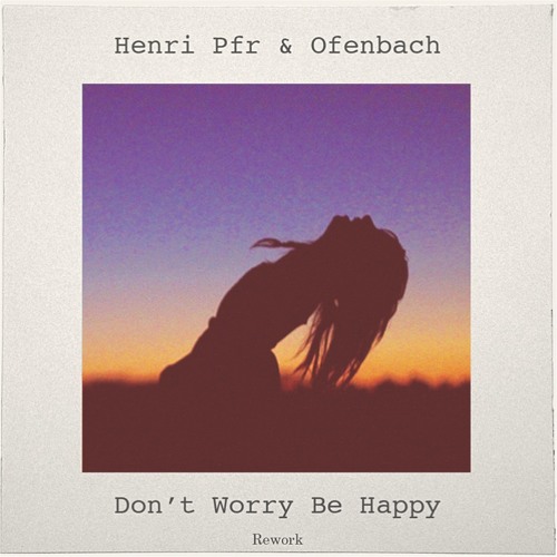 Музика Henri Pfr & Ofenbach - Don't Worry Be Happy! (Original Mix)