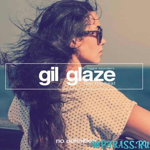 Музика Gil Glaze feat. Reggie Saunders - Feel The Heat (Original Mix)