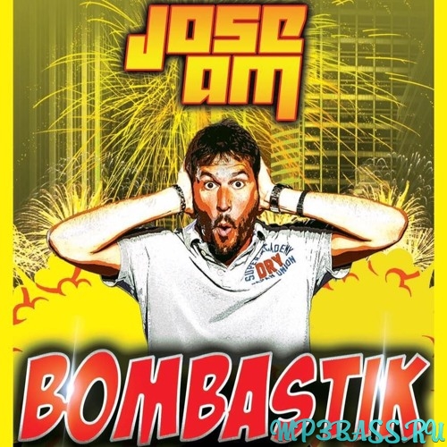 Музика Jose AM - Bombastik (Extended Mix)